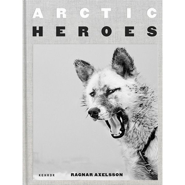 Ragnar Axelsson  - Arctic Heroes
