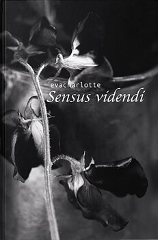 EvaCharlotte Fransson - Sensus videndi - Att se och förnimma