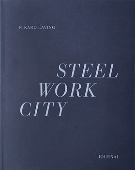 Rikard Laving - Steel/Work/City