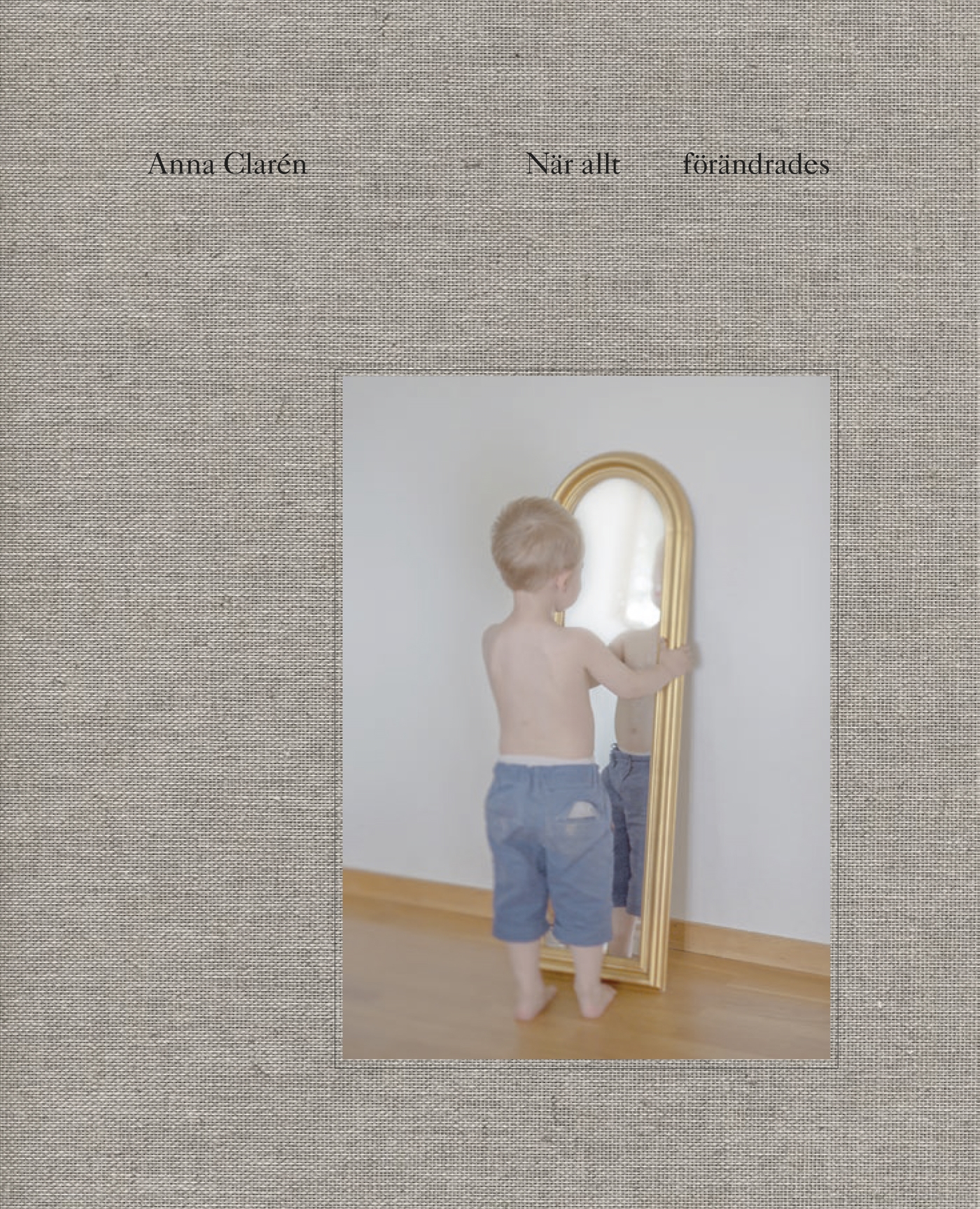 Anna Clarén - När allt förändrades