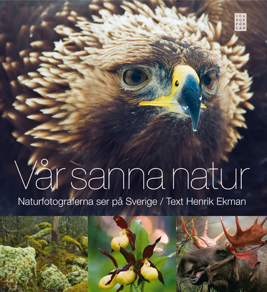 Vår sanna natur - Naturfotograferna ser på Sverige