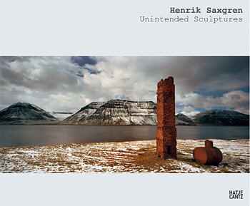 Henrik Saxgren - Unintended Sculptures