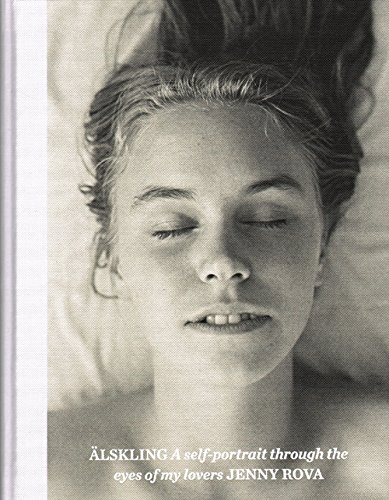 Jenny Rova - Älskling A self-portrait through the eyes of my lovers