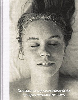 Jenny Rova - Älskling A self-portrait through the eyes of my lovers