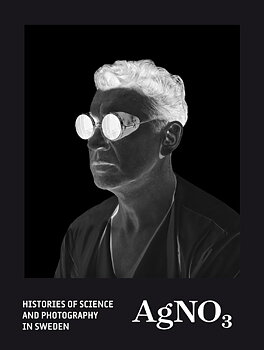 AgNO3 - Histories of sceince and photography in Sweden