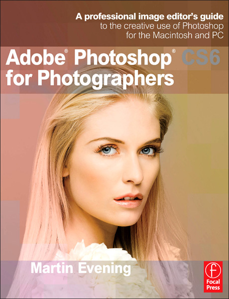 Martin Evening - Adobe Photoshop CS6 for Photographers