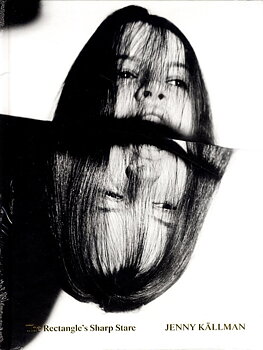 Jenny Källman - The Rectangle´s Sharp Stare