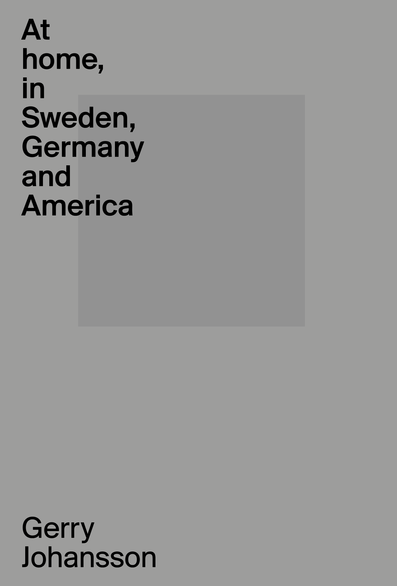 Gerry Johansson - At home, in Sweden, Germany and America - 2