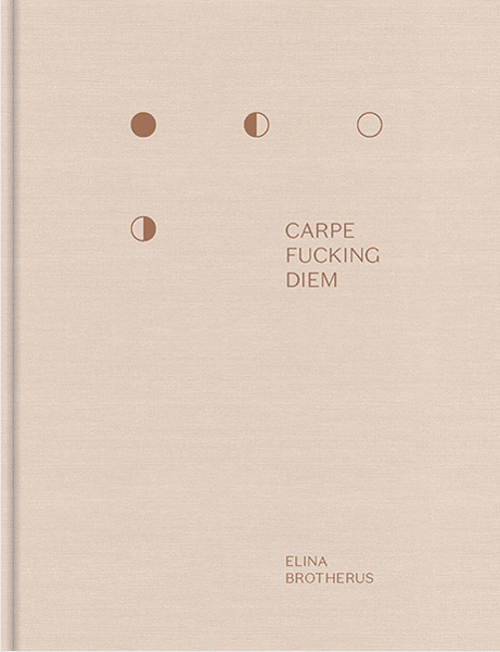 Elina Brotherus - Carpe Fucking Diem
