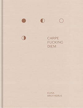 Elina Brotherus - Carpe Fucking Diem