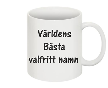Mugg Världens Bästa VALFRITT NAMN