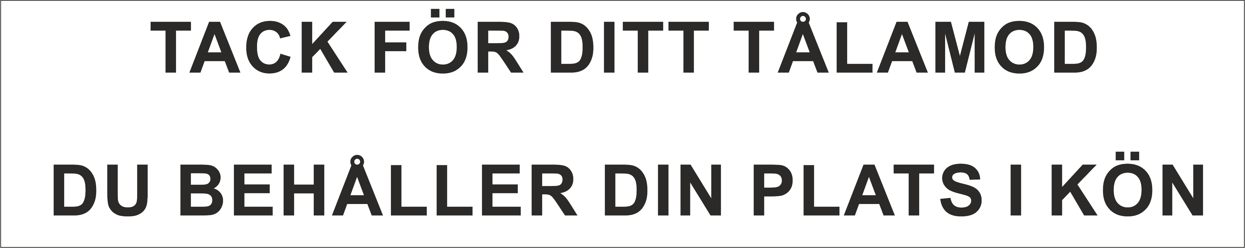 Bildekal  TACK FÖR DITT TÅLAMOD DU BEHÅLLER DIN PLATS I KÖN