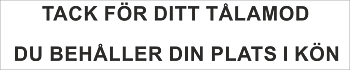 Bildekal  TACK FÖR DITT TÅLAMOD DU BEHÅLLER DIN PLATS I KÖN