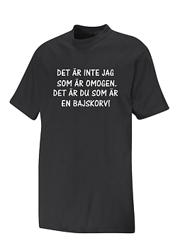 T-shirt   Det är inte jag som är omogen . Det är du som är en bajskorv