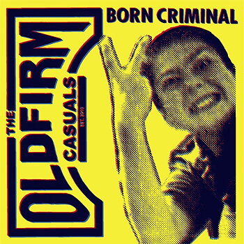Old Firm Casuals - Born Criminal - EP