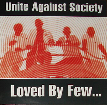 Unite Against Society – Loved by few - LP