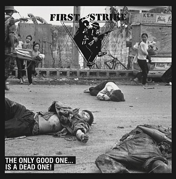 First Strike ‎– The Only Good One... Is A Dead One! - EP