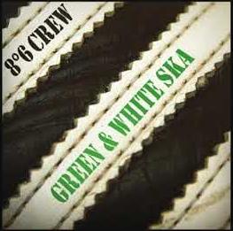 8°6 Crew - Green and white ska - EP