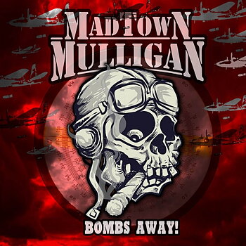 Madtown Mulligan - Bombs away! - EP