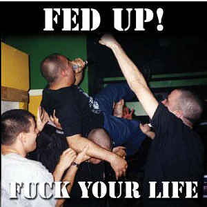 Fed Up! - Fuck Your Life - CD