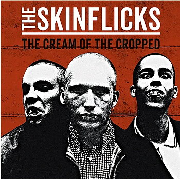 The Skinflicks - The Cream Of The Cropped - CD