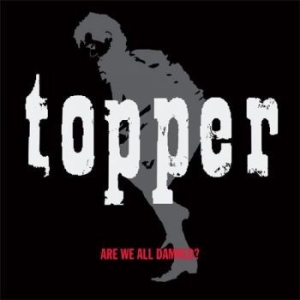 Topper – Are We All Damned? - CD