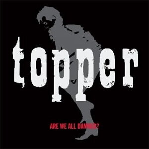 Topper – Are We All Damned? - CD