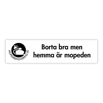 Klistermærke: Borta bra men hemma är mopeden