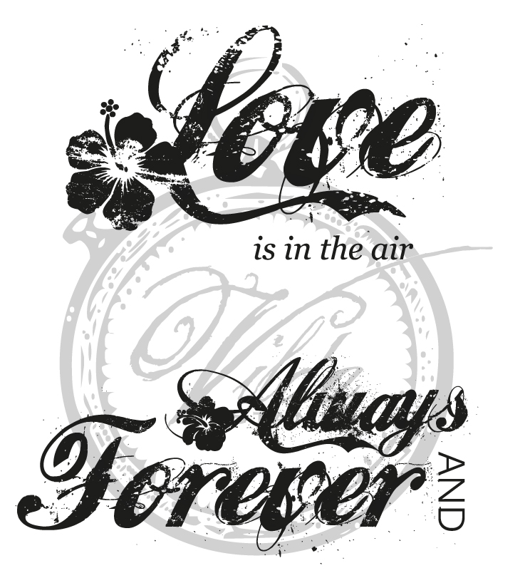 "Love is in the air",  "Always and forever"