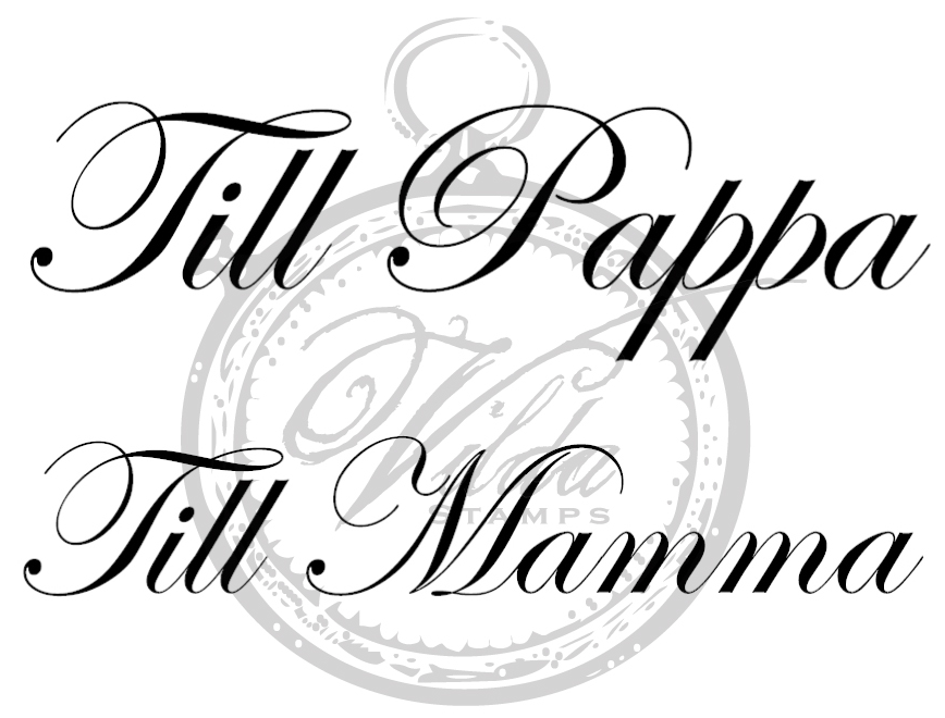 "Till mamma", "Till Pappa"