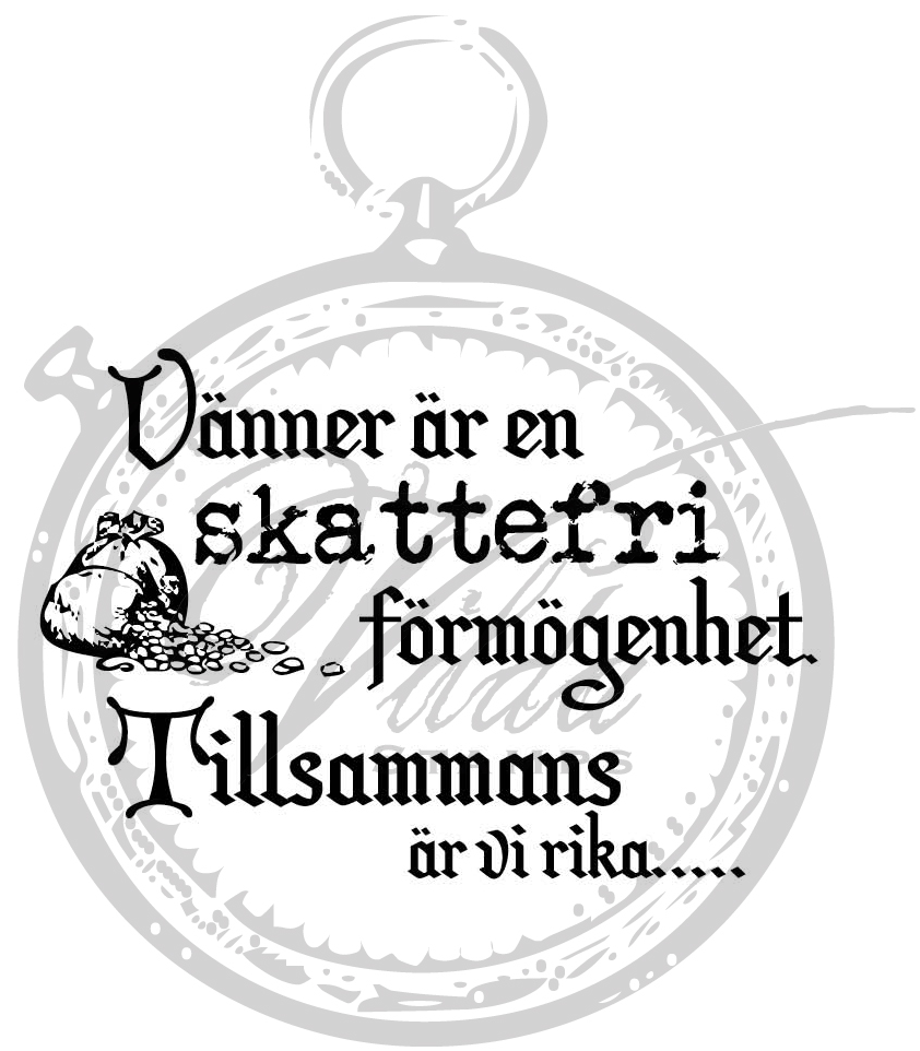 "Vänner är en skattefri förmögenhet..."