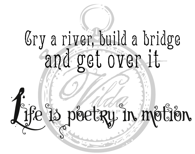 "Cry a river", "Life is poetry in motion"