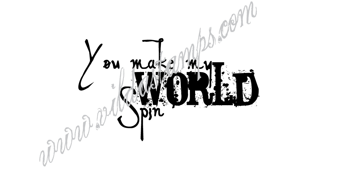 "You make my world spin"