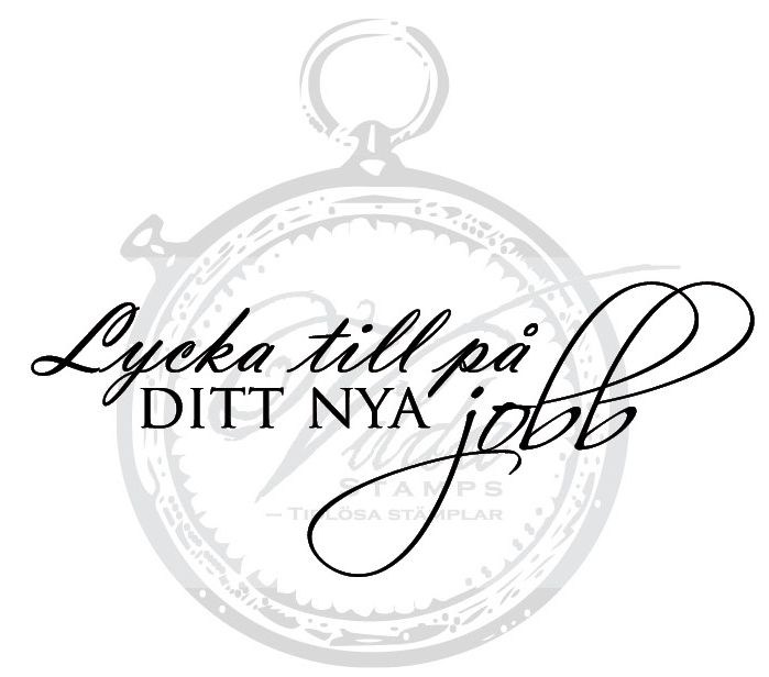 "Lycka till på ditt nya jobb"