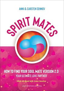 Spirit Mates - How to find your soulmate version 2.0 - your ultimate lovepartner