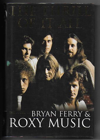 The Thrill of it All: The Story of Bryan Ferry & Roxy Music By David Buckley HC VF/NM