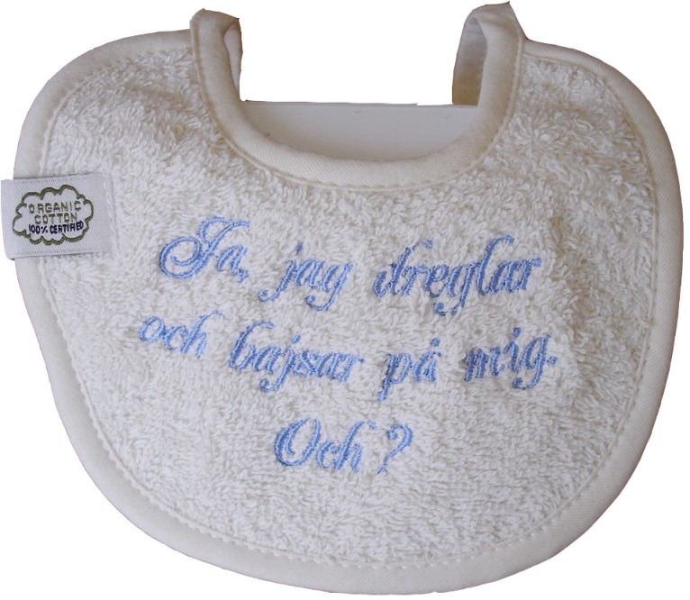 Haklapp med färdig brodyr - Ja, jag dreglar och bajsar på mig. Och? - 2