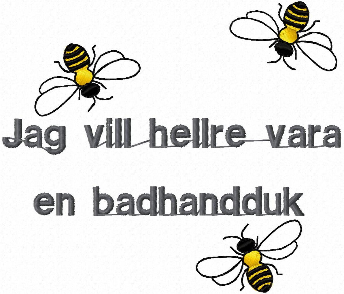 Jag vill hellre vara en badhandduk - bi