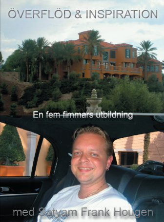 Ladda Ner: Överflöd & Inspiration :  En Fem Timmars Utbildning Med Satyam Frank Hougen