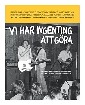 VI HAR INGENTING ATT GÖRA – Musiken, artisterna och ungdomen på Oxelösunds fritidsgård 1965-79