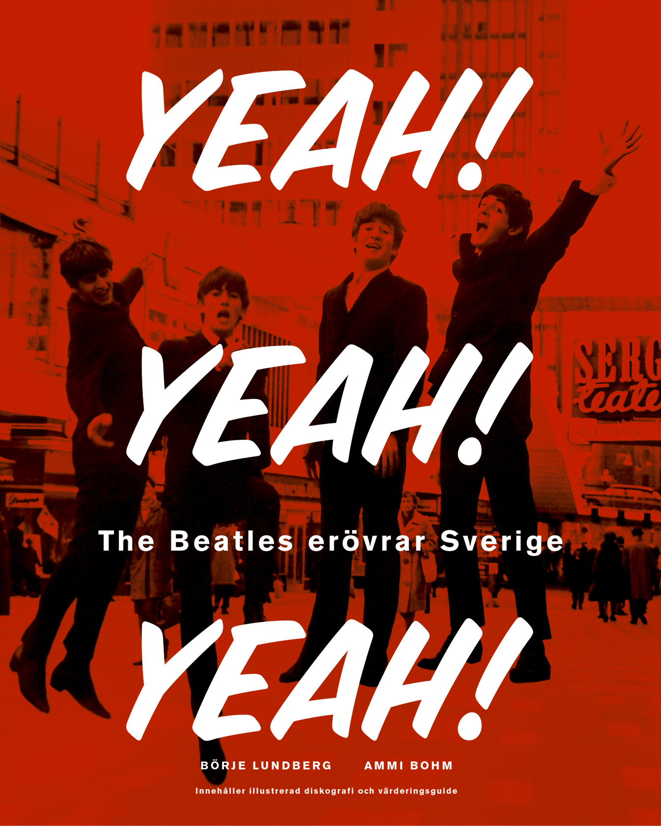 Yeah! Yeah! Yeah! - The Beatles Erövrar Sverige (med Bonus CD)