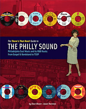 THE PHILLY SOUND – Philadelphia Soul Music and its R&B Roots: From Gospel & Bandstand to TSOP
