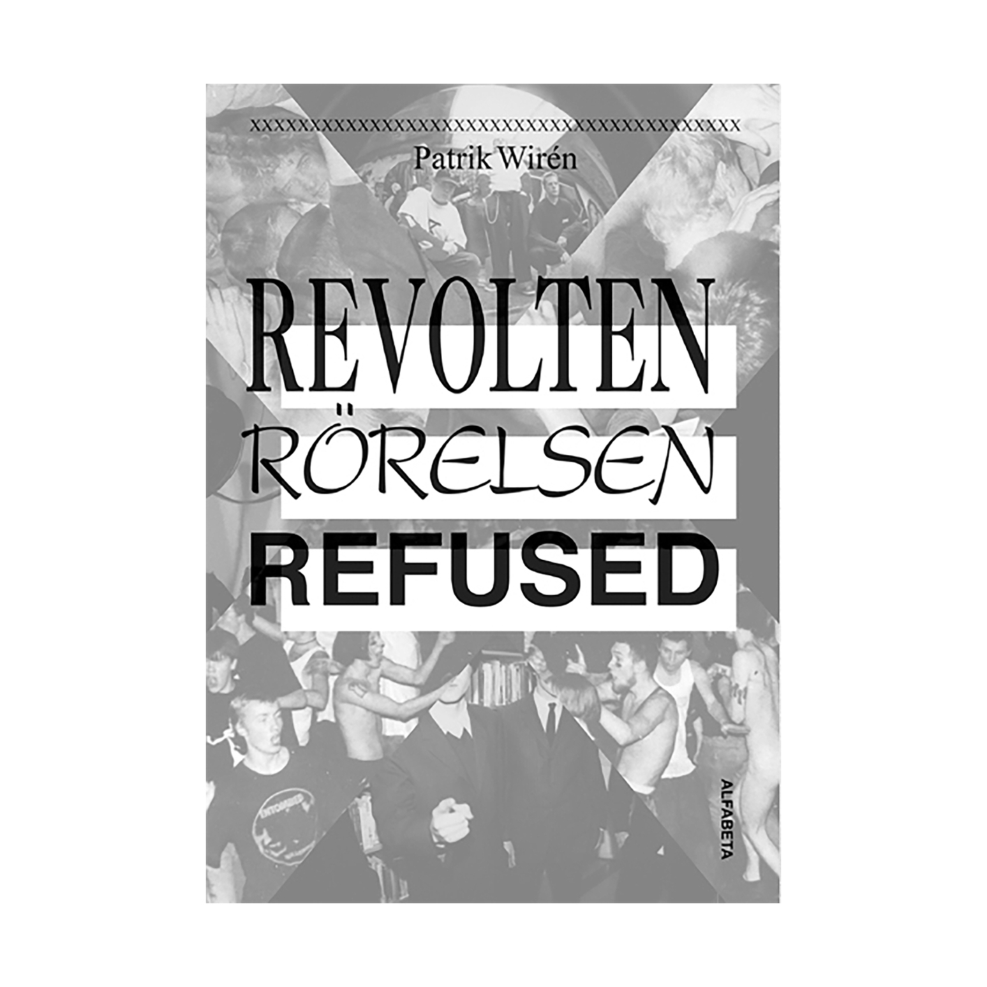 REVOLTEN, RÖRELSEN, REFUSED (BOOK)