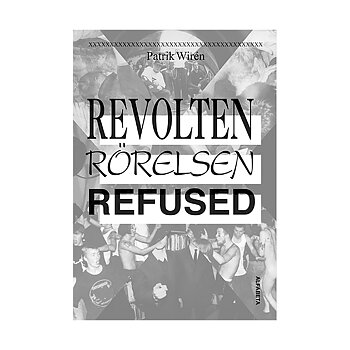 REVOLTEN, RÖRELSEN, REFUSED (BOOK)