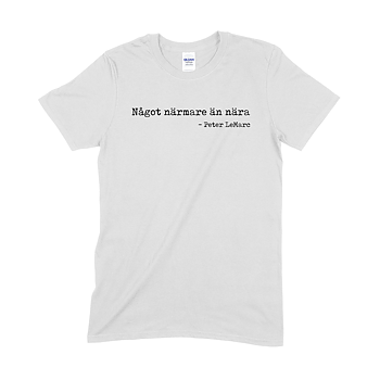 PETER LEMARC - T-SHIRT, NÅGOT NÄRMARE ÄN NÄRA