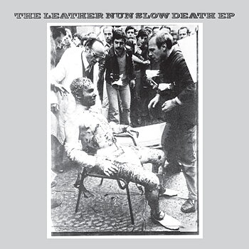 LEATHER NUN - SLOW DEATH, 7" VINYL RE-ISSUE