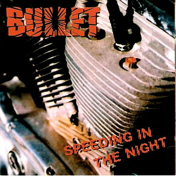 BULLET - SPEEDING IN THE NIGHT (MCD)
