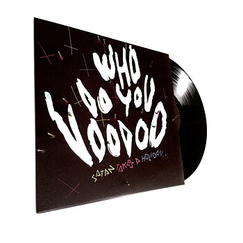 SATAN TAKES A HOLIDAY - WHO DO YOU VOODOO (LP)
