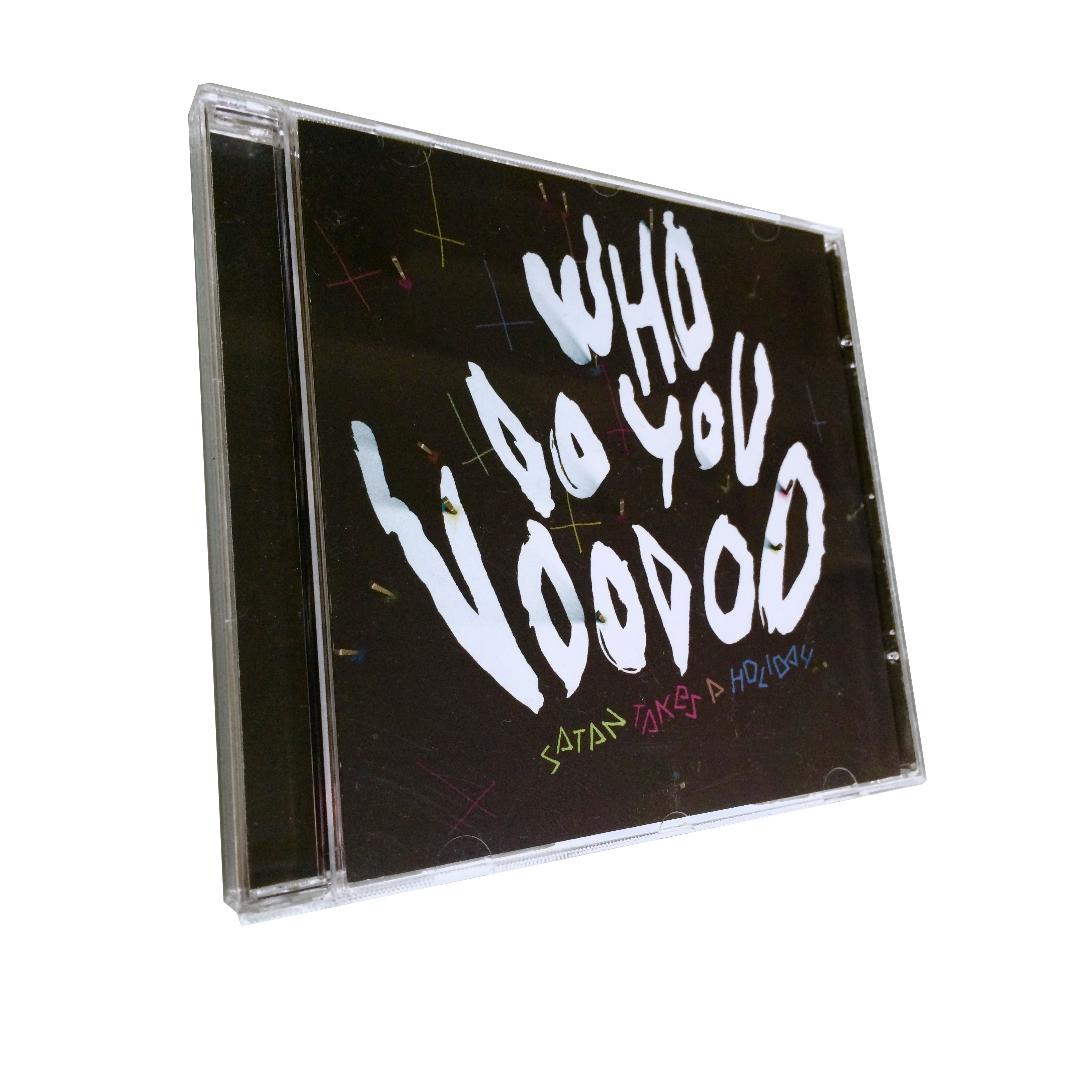 SATAN TAKES A HOLIDAY - WHO DO YOU VOODOO (CD)