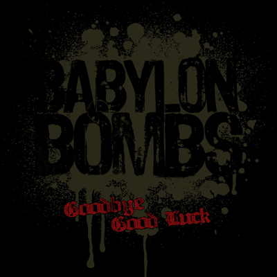 BABYLON BOMBS - GOODBYE GOOD LUCK (CDS)
